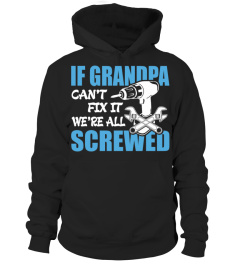 If Grandpa Can t Fix It Were It We re All Screwed T-Shirt