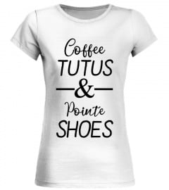 COFFEE TUTUS AND POINTE SHOES