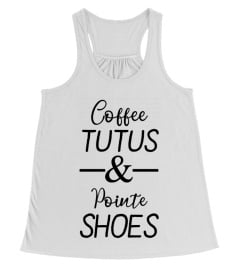 COFFEE TUTUS AND POINTE SHOES