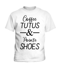 COFFEE TUTUS AND POINTE SHOES