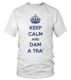 KEEP CALM and DAM A TRA'