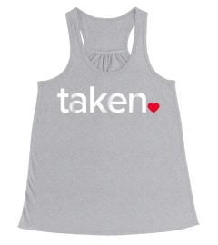 IN LOVE AND TAKEN T-SHIRT Great valentines Day tee