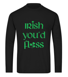 Dental St Patricks Day Irish youd floss dentist Premium