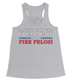 Make The House Great Again Fire Pelosi- MAGA Trump 2020 T-Shirt