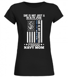 She is Not Just A Sailor She is My Daughter Proud Navy Mom T-Shirt