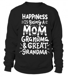 Happiness Is Being A Mom Grandma & Great Grandma