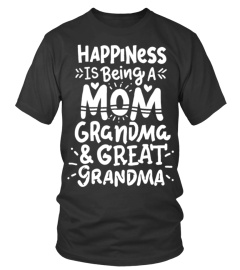 Happiness Is Being A Mom Grandma & Great Grandma