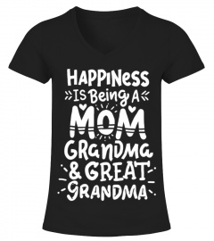Happiness Is Being A Mom Grandma & Great Grandma