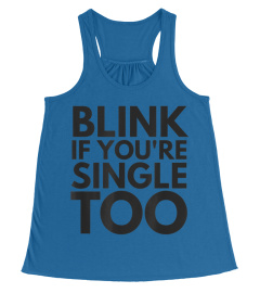 Funny Single Person | Blink If You'Re Single Too T-Shirt