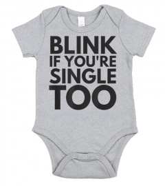 Funny Single Person | Blink If You'Re Single Too T-Shirt