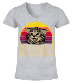 Show Me Your Kitties Funny Cat Gifts for Cat Kitten Lovers T-Shirt