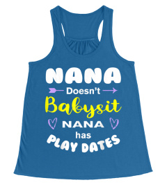 Nana Doesn'T Babysit Nana Has Play Dates Funny Nana T-Shirt