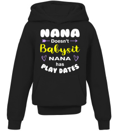 Nana Doesn'T Babysit Nana Has Play Dates Funny Nana T-Shirt