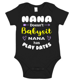 Nana Doesn'T Babysit Nana Has Play Dates Funny Nana T-Shirt