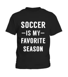 SOCCER IS MY FAVORITE SEASON