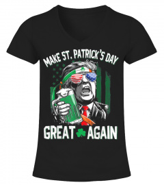 UPG TRUMP MAKE ST PATRICK'S DAY GREAT AGAIN SHIRT ST PATRICK'S DAY GIFTS