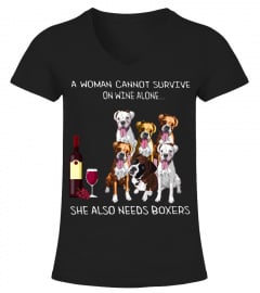 A woman cannot survive on wine alone she also needs boxers shirt