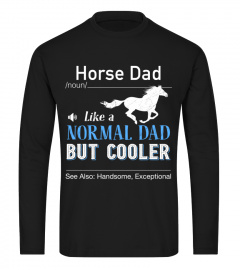 Horses dad | /noun/ | like a normal dad but cooler