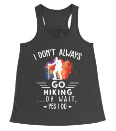 Hiking - Yes I do