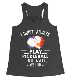 Pickleball - Yes, I do