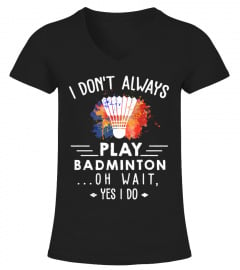 Badminton - Yes, I do