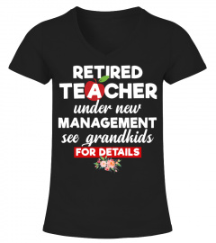 Retired teacher under new management see grandkids for details T-shirt