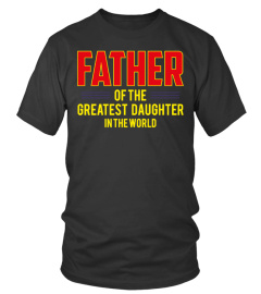 FATHER OF THE GREATEST DAUGHTER