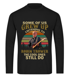 GREW UP LISTENING TO ROBIN TROWER