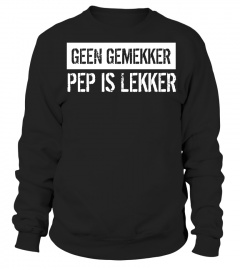 Geen Gemekker Pep is Lekker T-shirt