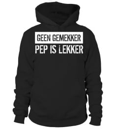 Geen Gemekker Pep is Lekker T-shirt