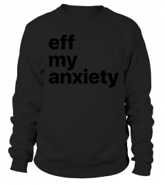 Eff My Anxiety T-Shirt