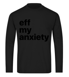 Eff My Anxiety T-Shirt