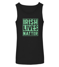 Irish Lives Matter Funny Ireland Pride St Patricks Day Shirt