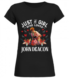 JUST A GIRL  WHO LOVES JOHN DEACON