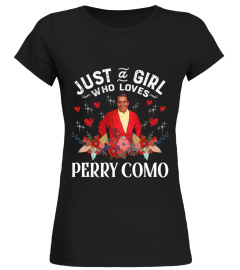 JUST A GIRL WHO LOVES PERRY COMO