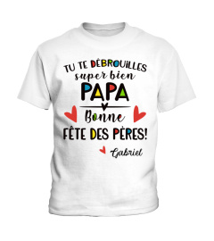 TU TE DEBROUILLES SUPER BIEN PAPA