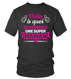 T-shirt voila à quoi ressemble une super maman