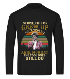 GREW UP LISTENING TO ANNE MURRAY