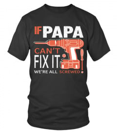 Father's Day Shirts If Papa Can't Fix It We're All Screwed T-shirts Hoodies Sweatshirts