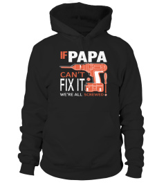 Father's Day Shirts If Papa Can't Fix It We're All Screwed T-shirts Hoodies Sweatshirts