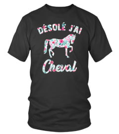 désolé j'ai cheval T shirt équitation