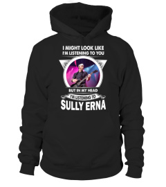 I'M LISTENING TO SULLY ERNA