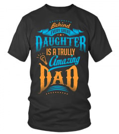 Family Dad Daughter Shirts Behind Great Daughter Is A Truly Amazing Dad T-shirts Hoodies Sweatshirts