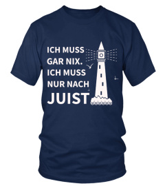 ICH MUSS GAR NIX. ICH MUSS NUR NACH JUIST