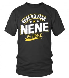 Have no fear Nene is here Lover Grandma Grandmother Nanna Family Best Selling T-shirt