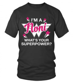Im a Noni whats your superpower Lover Grandma Grandmother Nanna Family Best Selling T-shirt