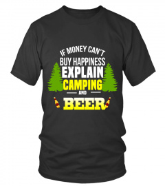 If money can't buy hapiness explain camping and beer