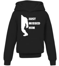 Just Missed Him - Funny Bigfoot sale off