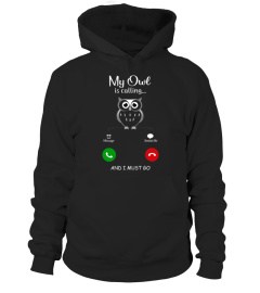 Owl T shirts My Owl Is Calling Hoodies Sweatshirts