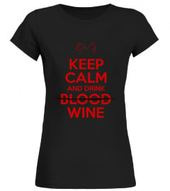 Keep Calm and Drink  ̶B̶l̶o̶o̶d̶  Wine